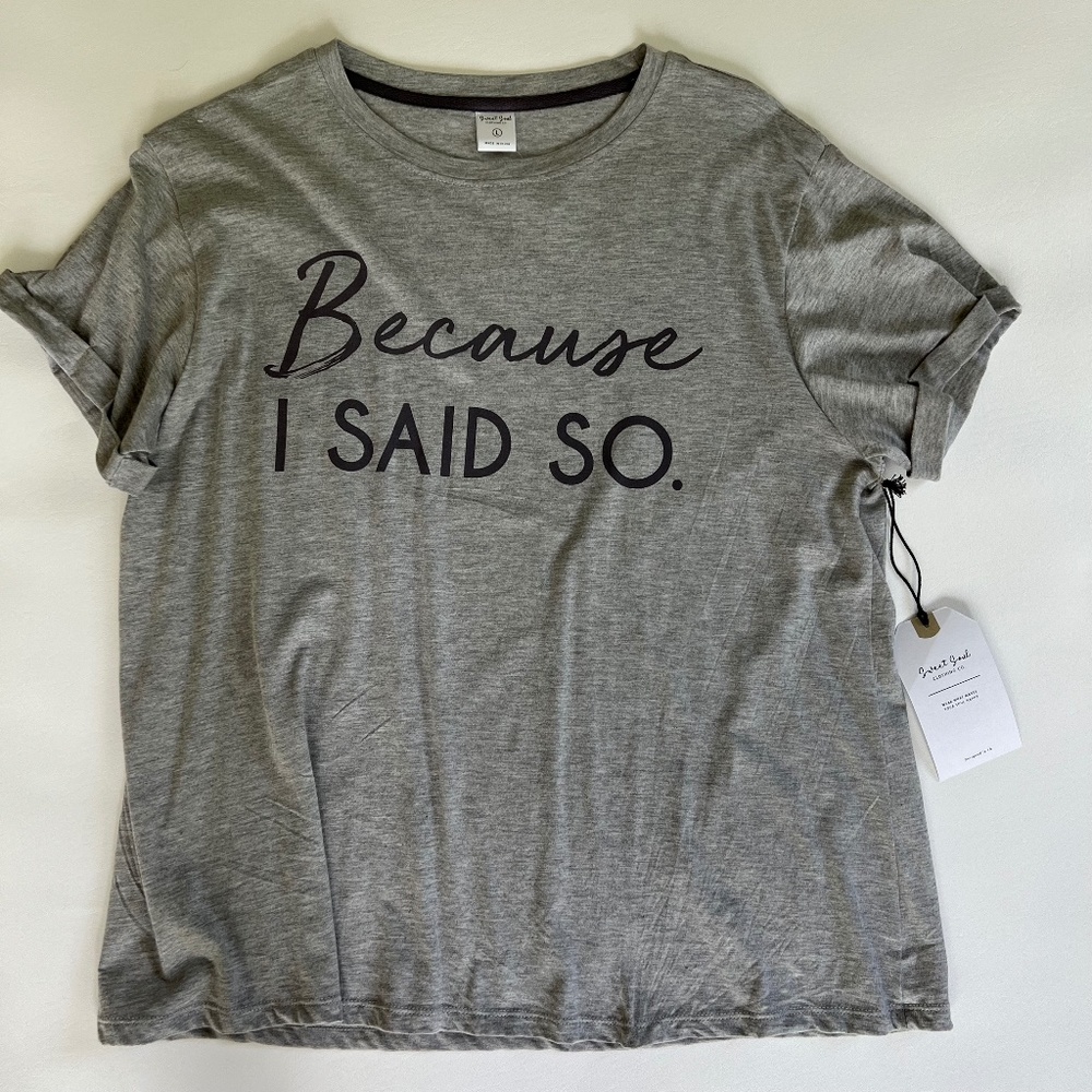 'Because I Said So'  soft women's T-shirt by Sweet Soul Clothing Co. of L.A.